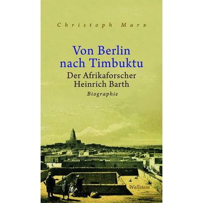 Von Berlin nach Timbuktu, Gebundene Ausgabe von Christoph Marx, Wallstein, 978-3-8353-5009-0