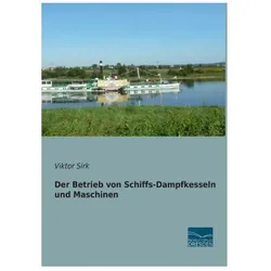 Der Betrieb von Schiffs-Dampfkesseln und Maschinen, Ratgeber von Viktor Sirk