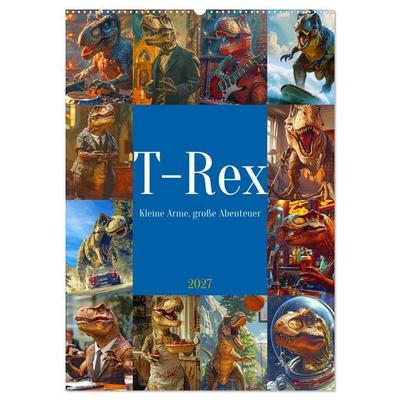 Tyrannosaurus Rex - Kleine Arme, große Abenteuer (Wandkalender 2027 DIN A2 hoch), CALVENDO Monatskalender