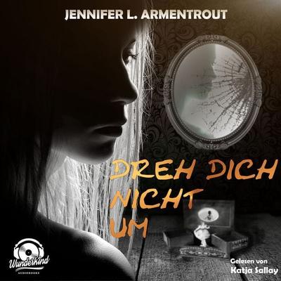 Dreh dich nicht um - Jennifer L. Armentrout, Audio, 9783948261276