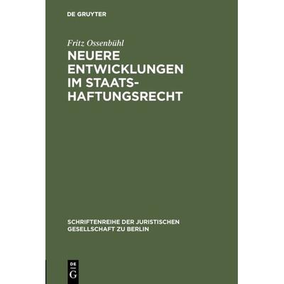 Neuere Entwicklungen im Staatshaftungsrecht, Gebundene Ausgabe von Fritz Ossenbühl, De Gruyter, 978-3-11-010305-2