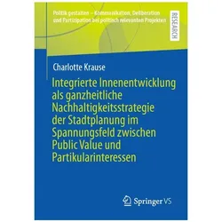 Integrierte Innenentwicklung als ganzheitliche Nachhaltigkeitsstrategie der Stadtplanung im, Fachbücher von Charlotte Krause