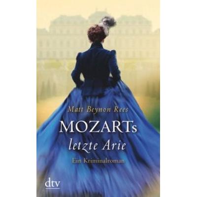 Mozarts letzte Arie, Taschenbuch von Matt Beynon Rees, dtv