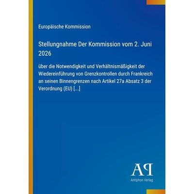 Stellungnahme Der Kommission vom 2. Juni 2026, Taschenbuch von Europäische Kommission, Antiphon Verlag, 978-3-387-89647-3