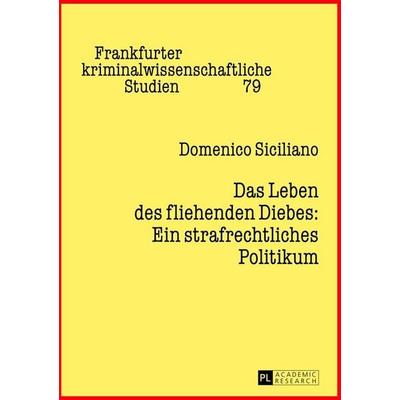 Das Leben des fliehenden Diebes: Ein strafrechtliches Politikum, Taschenbuch von Domenico Siciliano, Peter Lang GmbH, Internationaler Verlag der