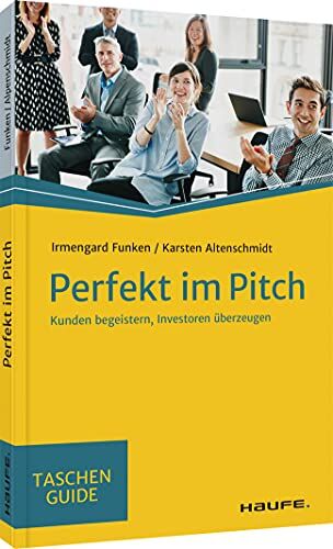 Irmengard Funken - Perfekt im Pitch: Kunden begeistern, Investoren überzeugen (Haufe TaschenGuide) - Preis vom 09.10.2026 07:28:09 h