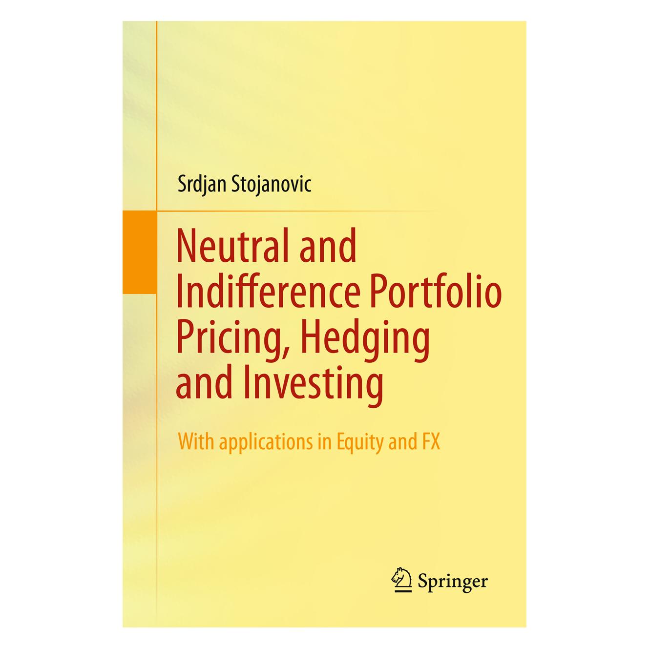Springer Neutral and Indifference Portfolio Pricing, Hedging and Investing (Englisch, Hardcover, Srdjan Stojanovic) (9780387714172)