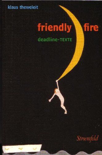 Klaus Theweleit - Friendly fire: Deadline-Texte - Preis vom 30.09.2026 09:01:18 h