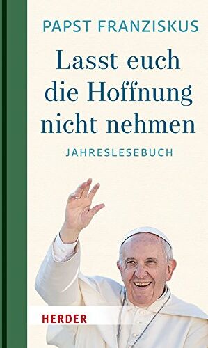 Franziskus - Lasst euch die Hoffnung nicht nehmen!: Jahreslesebuch - Preis vom 01.10.2026 17:08:56 h