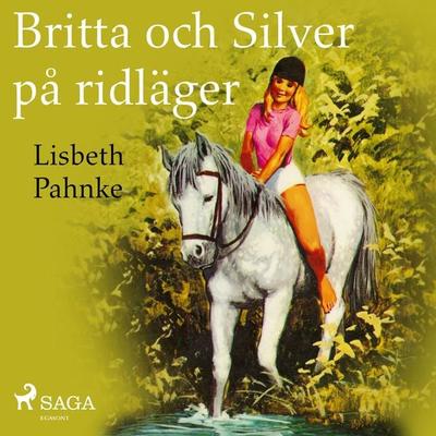 Britta och Silver på ridläger - Lisbeth Pahnke, Audio, 9788726468267