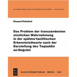 Das Problem der transzendenten sinnlichen Wahrnehmung in der spätmu'tazilitischen Erkenntnistheorie, Fachbücher von Elsayed Elshahed