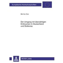 Der Umgang mit überzähligen Embryonen in Deutschland und Südkorea, Fachbücher von Min Su Choi