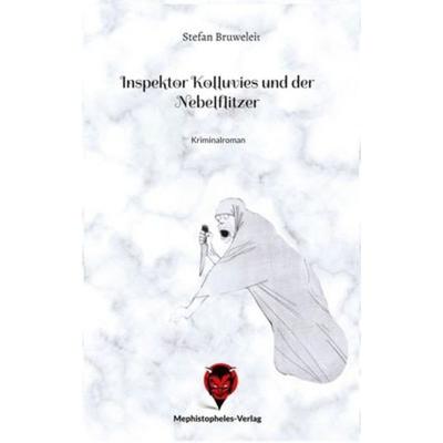 Inspektor Kolluvies und der Nebelflitzer, Taschenbuch von Bruweleit Stefan, Mephistopheles-Verlag, 978-3-9824142-7-0