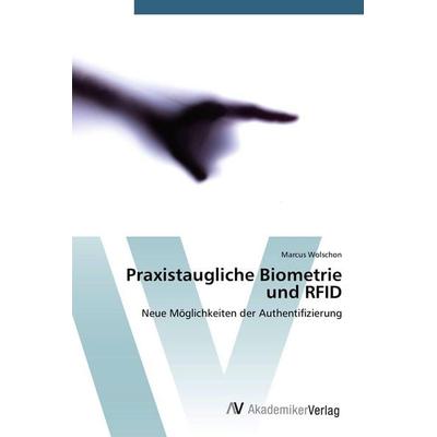 Praxistaugliche Biometrie und RFID, Taschenbuch von Marcus Wolschon, AV Akademikerverlag, 978-3-639-39508-2