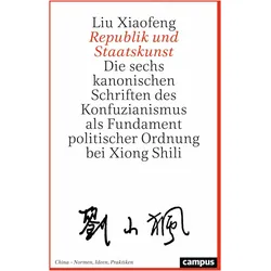 Republik und Staatskunst, Fachbücher von Liu Xiaofeng, Hans van Ess, Sabine Dabringhaus, Thomas Duve, Albrecht Graf von Kalnein, Zhiyi Yang