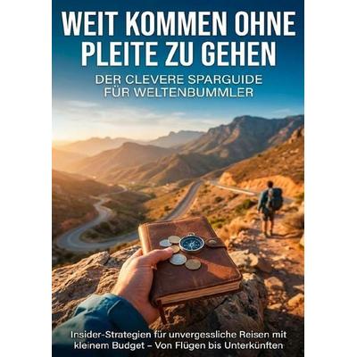 Weit kommen ohne pleite zu gehen: Der clevere Sparguide für Weltenbummler, Taschenbuch von Benedikt Lang, Epubli, 978-3-565-14058-9