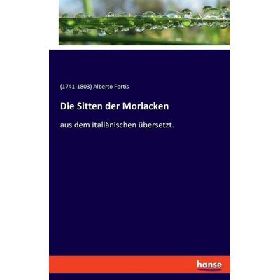 Die Sitten der Morlacken, Taschenbuch von Alberto Fortis, Hansebooks, 978-3-337-52562-0