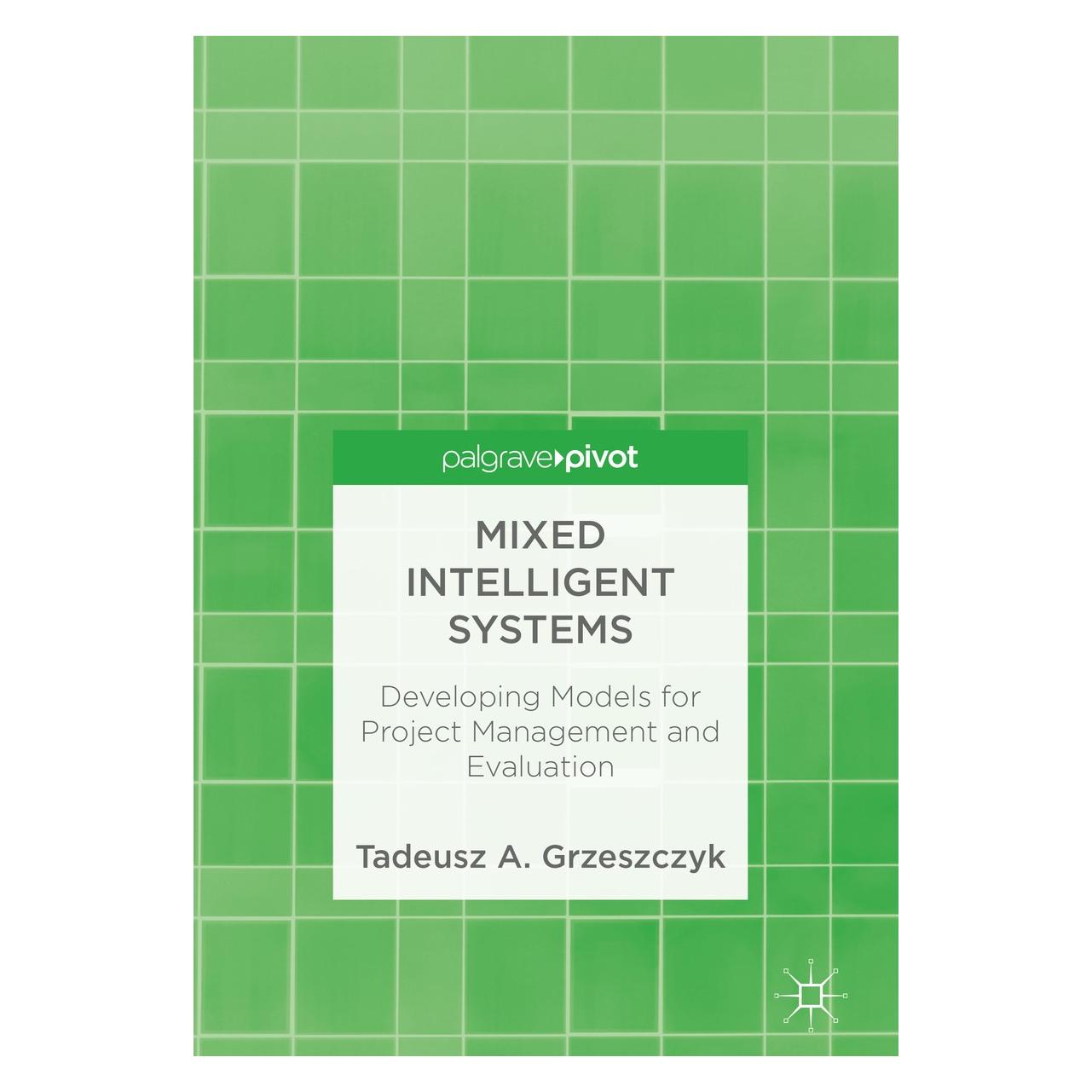 Springer Grzeszczyk:Mixed Intelligent Systems (Englisch, Hardcover, Tadeusz A. Grzeszczyk) (9783319911571)