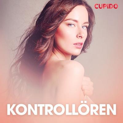 Kontrollören – erotiska noveller - Cupido, Audio, 9788726888997