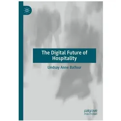 The Digital Future of Hospitality, Fachbücher von Lindsay Anne Balfour