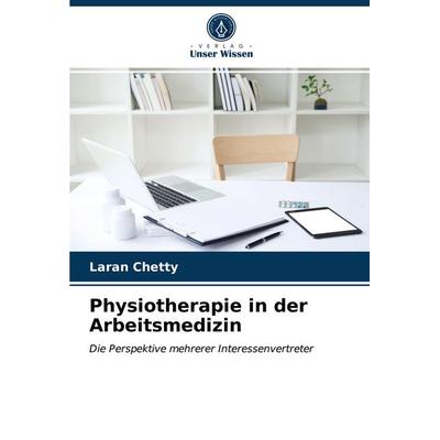 Physiotherapie in der Arbeitsmedizin, Taschenbuch von Laran Chetty, BoD - Books on Demand, 978-620-0-86471-0