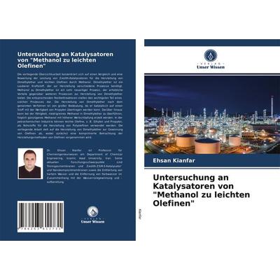 Untersuchung an Katalysatoren von 'Methanol zu leichten Olefinen'; Taschenbuch von Ehsan Kianfar, Verlag Unser Wissen, 978-620-3-61173-1