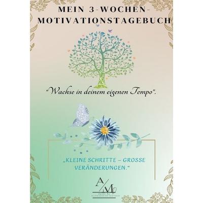 Mein 3-Wochen-Motivationstagebuch „Für mehr positive Veränderung“ / Reflexions-Manifestationstagebuch für Achtsamkeit, Taschenbuch von Alisa-Marina