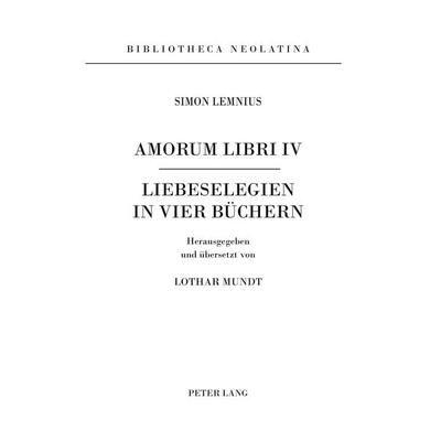 Amorum Libri IV, Taschenbuch von Lothar Mundt, Peter Lang AG, Internationaler Verlag der Wissenschaften, 978-3-261-03848-7