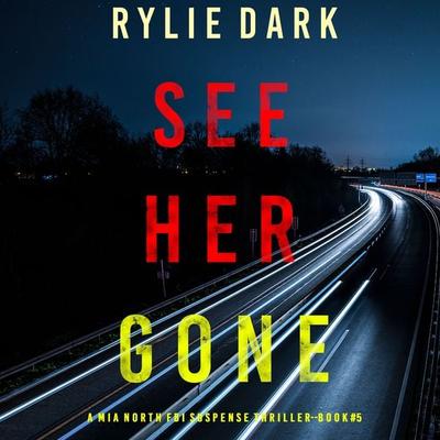 See Her Gone (A Mia North FBI Suspense Thriller—Book Five) - Rylie Dark, Audio, 9781094322827