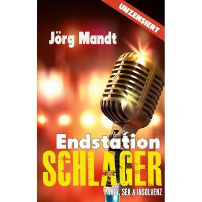 Endstation Schlager, Taschenbuch von Jörg Mandt, BoD – Books on Demand, 978-3-7568-8730-9
