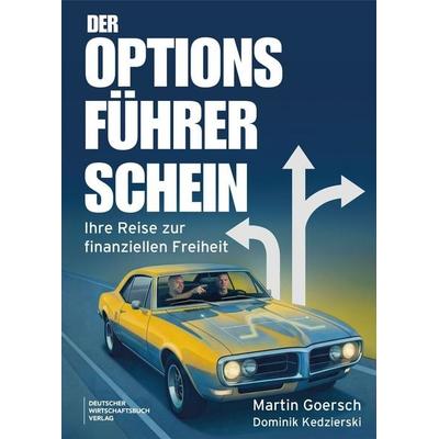 Der Optionsführerschein, Taschenbuch von Martin Goersch,Dominik Kedzierski, Deutscher Wirtschaftsbuch Verlag, 978-3-690-66190-4