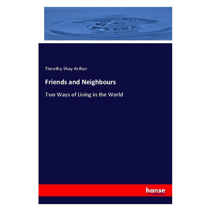 Hansebooks Friends and Neighbours (Englisch, Softcover, Timothy Shay Arthur) (55976504)