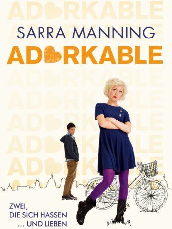 Sarra Manning - Adorkable: Zwei, die sich hassen ... und lieben - Preis vom 12.10.2026 11:37:12 h