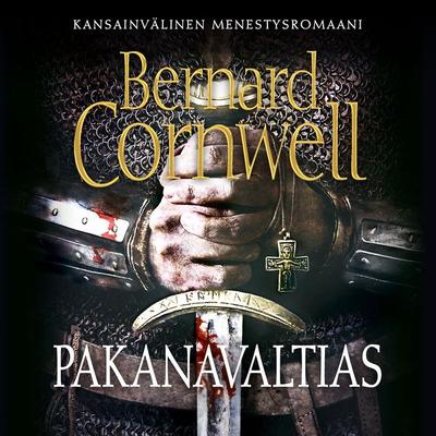 Pakanavaltias - Bernard Cornwell, Audio, 9789177617532