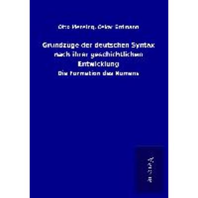 Grundzüge der deutschen Syntax nach ihrer geschichtlichen Entwicklung, Taschenbuch von Otto Erdmann Mensing, BoD - Books on Demand
