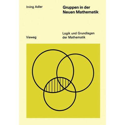 Gruppen in der Neuen Mathematik, Taschenbuch von Irving Adler, Vieweg & Teubner, 978-3-528-08330-4