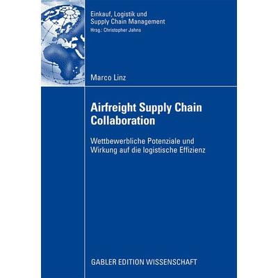Airfreight Supply Chain Collaboration, Taschenbuch von Marco Linz, Betriebswirtschaftlicher Verlag Gabler, 978-3-8349-1267-1