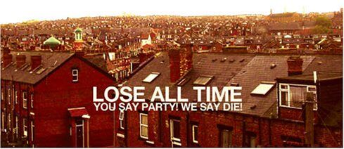 You Say Party! We Say die! - Lose All Time - Preis vom 09.10.2026 07:28:09 h