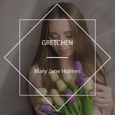 Gretchen - Mary Jane Holmes, Audio, 4067248684894