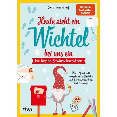 Heute zieht ein Wichtel bei uns ein – Die besten 3-Minuten-Ideen, Taschenbuch von Carolina Graf, Riva, 978-3-7423-2936-3