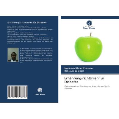 Ernährungsrichtlinien für Diabetes, Taschenbuch von Mohamed Omer Elsamani,Rabia Ali Babikeir, BoD - Books on Demand, 978-620-3-12083-7