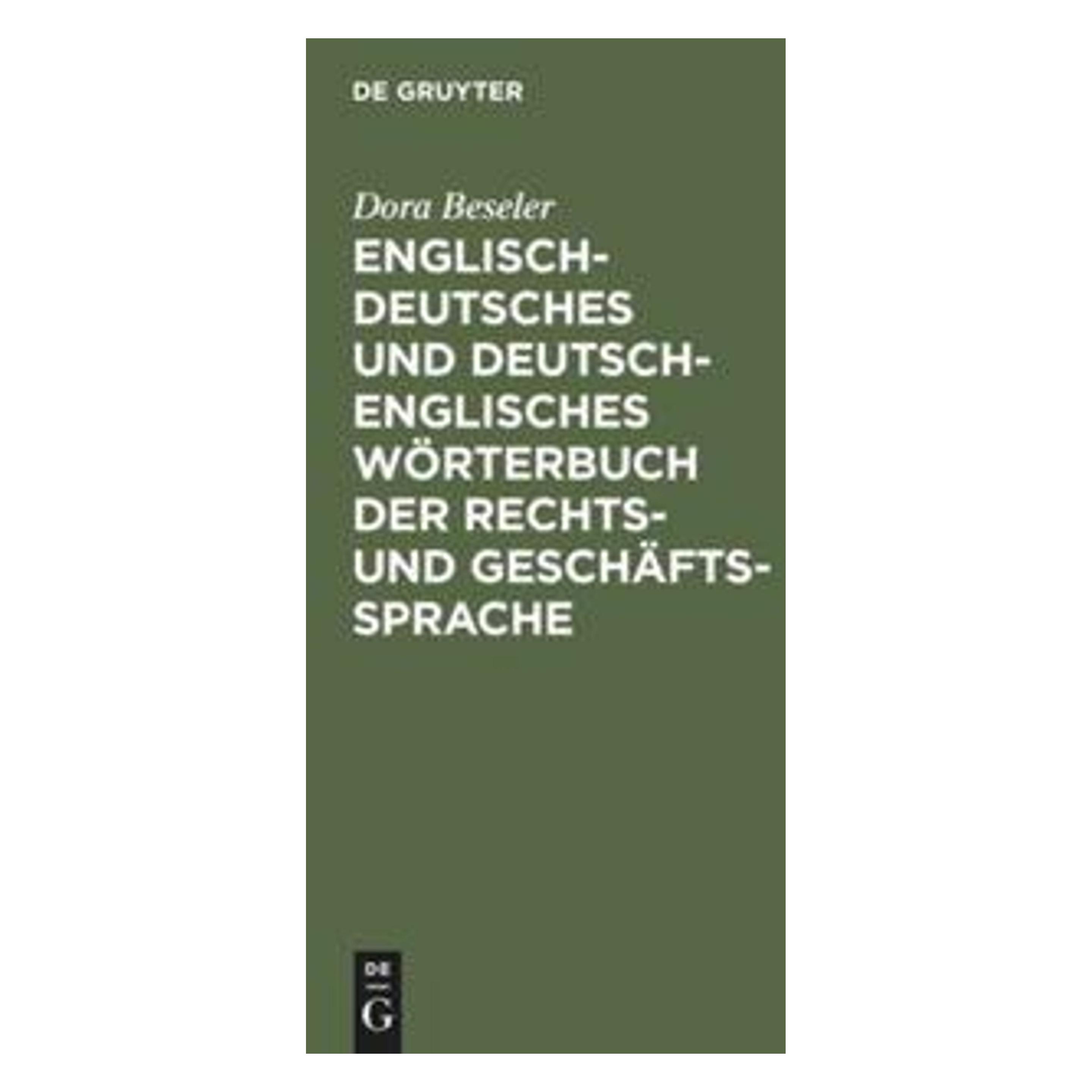 De Gruyter Englisch-deutsches und deutsch-englisches Wrterbuch der Rechts- und Geschftssprache (Deutsch, Englisch, Hardcover, Dora Beseler) (55672291)