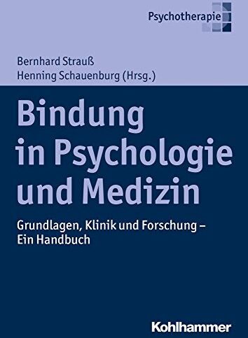 Bernhard Strauß - Bindung in Psychologie und Medizin: Grundlagen, Klinik und Forschung - Ein Handbuch - Preis vom 11.10.2026 03:10:56 h