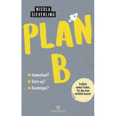 Plan B, Taschenbuch von Nicola Sieverling, Kailash, 978-3-424-63197-5