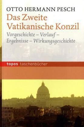Pesch, Otto Hermann - Das Zweite Vatikanische Konzil: Vorgeschichte - Verlauf - Ergebnis - Wirkungsgeschichte - Preis vom 13.10.2026 19:28:25 h
