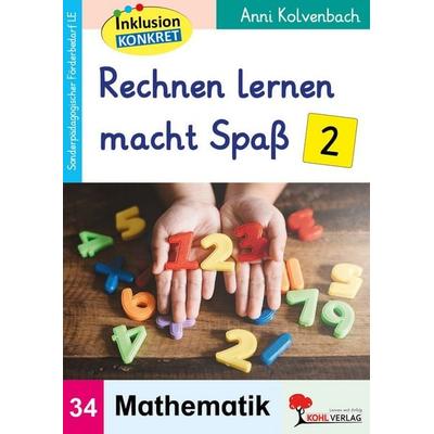 Rechnen lernen macht Spaß / Band 2, Taschenbuch von Anni Kolvenbach, KOHL VERLAG Der Verlag mit dem Baum, 978-3-692-57020-4
