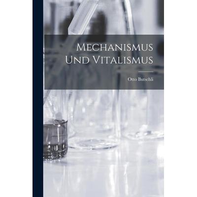 Mechanismus Und Vitalismus, Taschenbuch von Otto Butschli, Legare Street Press, 978-1-01-710486-8