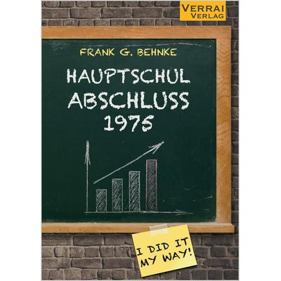 Hauptschulabschluss 1975, Taschenbuch von Frank G. Behnke, Verrai-Verlag, 978-3-910919-24-2
