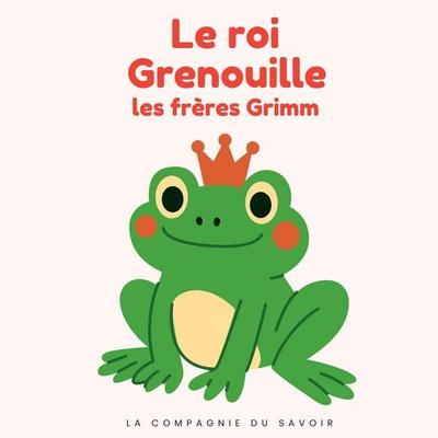 Le roi Grenouille - Frères Grimm, Audio, 9782821182448