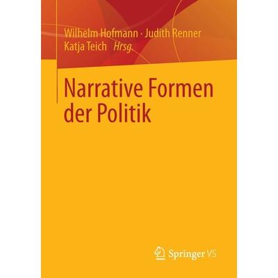 Narrative Formen der Politik, Taschenbuch von , Springer Fachmedien Wiesbaden GmbH, 978-3-658-02743-8
